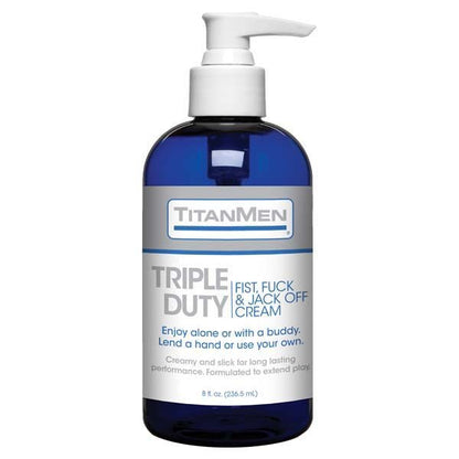 TitanMen Triple Duty Fist, Fuck & Jack - Off Cream - Cream Lubricant - 237 ml (8 oz) Pump Bottle